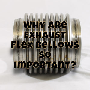 Exhaust flex bellows & the 4 factors you need to consider before choosing yours