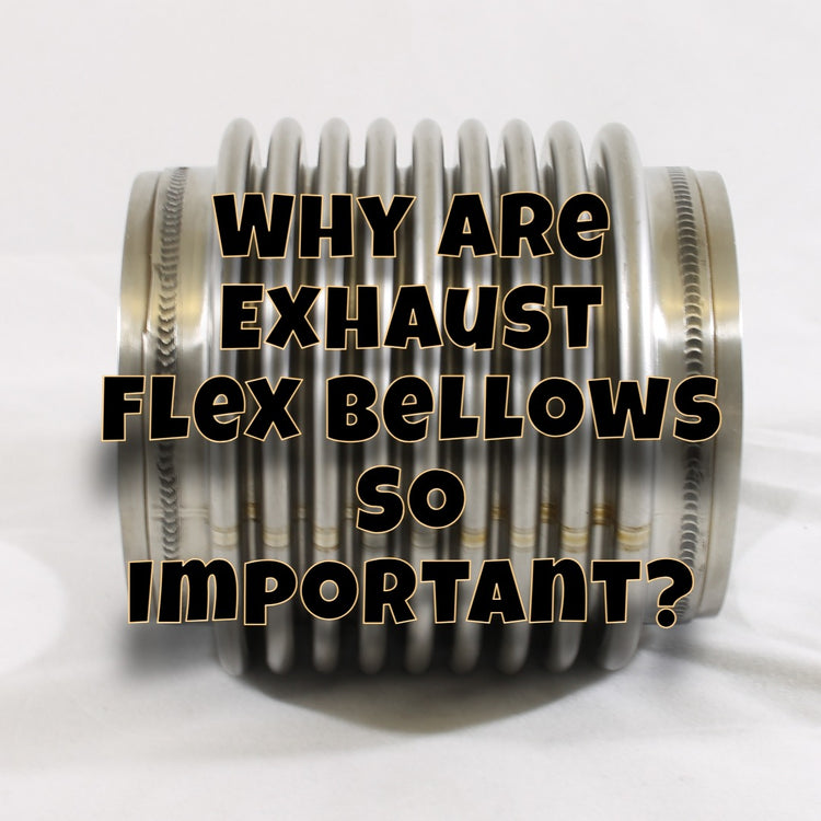 Exhaust flex bellows & the 4 factors you need to consider before choosing yours